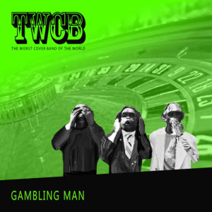 The Worst Cover Band Of The World的專輯Gambling Man