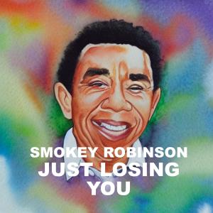 Smokey Robinson & The Miracles的專輯Just Losing You