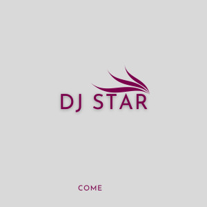收聽Dj Star的Come歌詞歌曲
