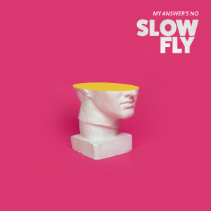 Dengarkan lagu My Answer's No nyanyian Slowfly dengan lirik