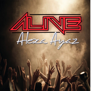 ดาวน์โหลดและฟังเพลง Alive (Radio Edit) พร้อมเนื้อเพลงจาก Alexa Ayaz