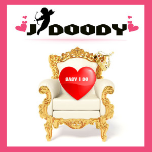 ดาวน์โหลดและฟังเพลง Baby I Do พร้อมเนื้อเพลงจาก J Doody