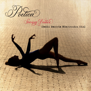 Listen to Swing Dance (Delia Beatriz Electronica Mix) song with lyrics from Poetica