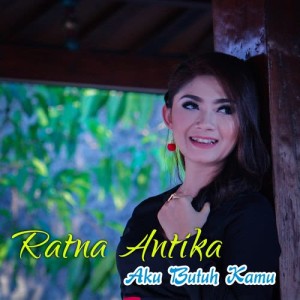 收聽Ratna Antika的Aku Butuh Kamu歌詞歌曲