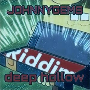 ดาวน์โหลดและฟังเพลง DEEP HOLLOW พร้อมเนื้อเพลงจาก JOHNNYGEMS