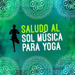 Saludo al Sole Musica Relax的專輯Saludo al Sol Música para Yoga