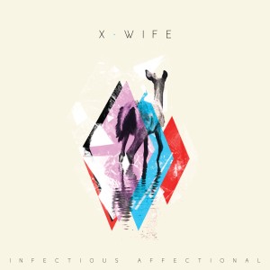 อัลบัม Infectious Affectional ศิลปิน X-Wife