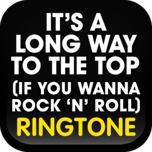 MyTones的專輯It's a Long Way to the Top (If You Wanna Rock 'N' Roll) [Cover] Ringtone