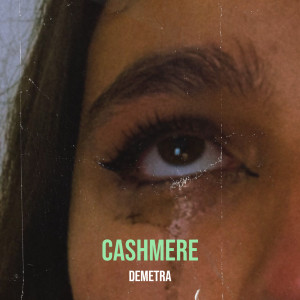 Listen to Cashmere (Explicit) song with lyrics from Demetra