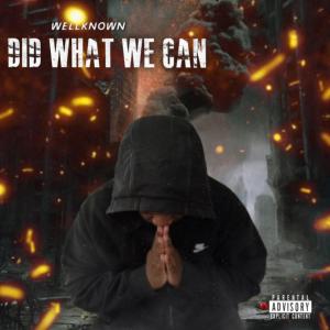 Wellknown的專輯Did What We Can (Explicit)