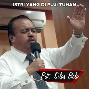 ดาวน์โหลดและฟังเพลง Istri Yang Di Puji Tuhan พร้อมเนื้อเพลงจาก Pdt. Silas Bela