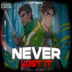 Listen to Never Lost it song with lyrics from Hitrex Official
