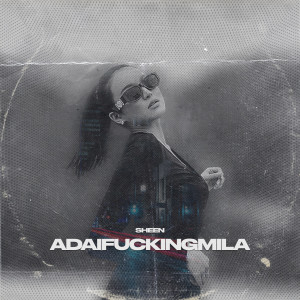 Listen to adaifuckingmila (Explicit) song with lyrics from Sheen