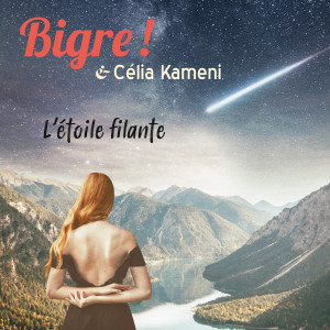 收听Bigre !的L'Etoile Filante (Radio Edit)歌词歌曲