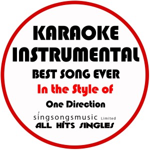 收聽All Hits Singles的Best Song Ever (In the Style of One Direction) [Karaoke Instrumental Version]歌詞歌曲