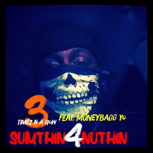 Album Sumthin 4 Nuthin (Explicit) from 3 Timez N a Row