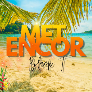 Listen to Met Encor song with lyrics from Black-T