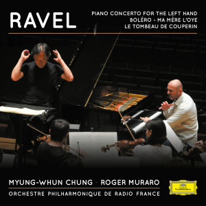 อัลบัม Ravel: Piano Concerto for the Left Hand, Boléro, Ma mère l'Oye, Le Tombeau de Couperin ศิลปิน Orchestre Philharmonique de Radio France