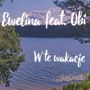Listen to W te wakacje song with lyrics from Ewelina