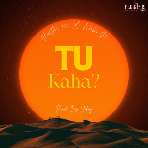 Listen to Tu Kaha song with lyrics from HUSTLER 420