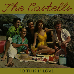 收聽The Castells的So This Is Love歌詞歌曲