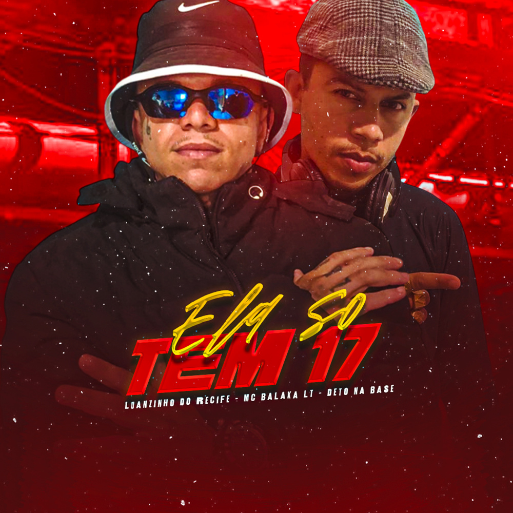 Ela Só Tem 17 (Explicit)