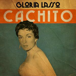 ดาวน์โหลดและฟังเพลง Cachito พร้อมเนื้อเพลงจาก Gloria Lasso
