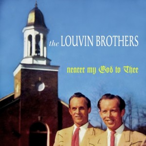 Dengarkan Nearer, My God To Thee lagu dari The Louvin Brothers dengan lirik