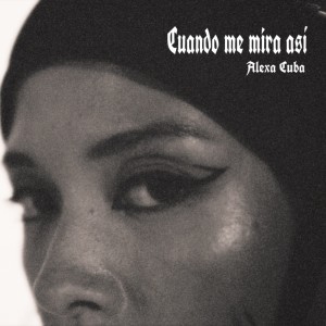 收听Alexa Cuba的Cuando Me Mira Así歌词歌曲