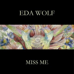 ดาวน์โหลดและฟังเพลง Miss Me พร้อมเนื้อเพลงจาก Eda Wolf
