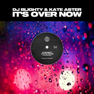 ดาวน์โหลดและฟังเพลง It's Over Now พร้อมเนื้อเพลงจาก DJ Blighty
