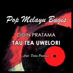 Dengarkan Tau Tea Uwelori lagu dari Didin Pratama dengan lirik