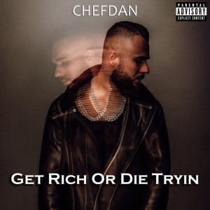 收听CHEFDAN的Get Rich Or Die Tryin (Explicit)歌词歌曲