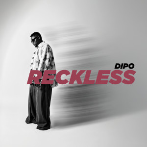 Listen to Reckless song with lyrics from DIPO