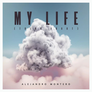 收聽Alejandro Montero的My Life (Think About)歌詞歌曲