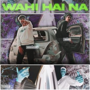 收听Ansh4sure的Wahi Hai Na (Explicit)歌词歌曲