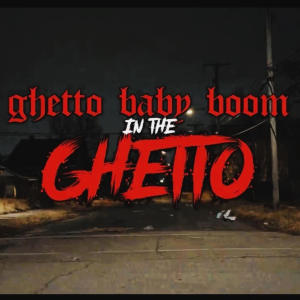 Ghetto Baby Boom的專輯In The Ghetto (Explicit)