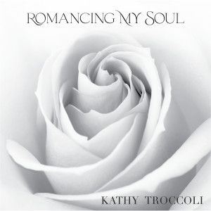 Kathy Troccoli的專輯Romancing My Soul