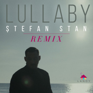ดาวน์โหลดและฟังเพลง Lullaby (Emil Lassaria Remix) พร้อมเนื้อเพลงจาก Stefan Stan