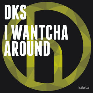 Listen to I Wantcha Around song with lyrics from DKS