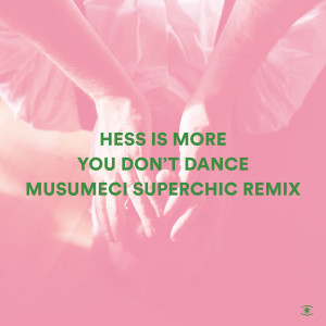 Hess Is More的專輯You Don't Dance (Musumeci Superchic Remix)