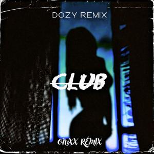 Listen to Club (ON1XX Remix) song with lyrics from DOZY Remix