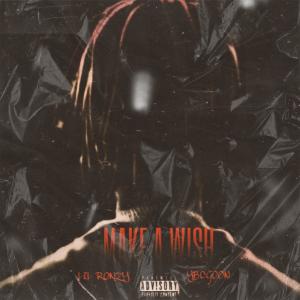 ดาวน์โหลดและฟังเพลง MAKE A WISH (Explicit) พร้อมเนื้อเพลงจาก LIL RONZY