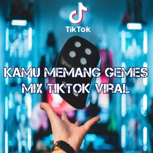 Dengarkan lagu Kamu Memang Gemes TikTok Viral nyanyian Dj Viral Indonesia TikTok dengan lirik