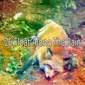 26 Float Along The Rain