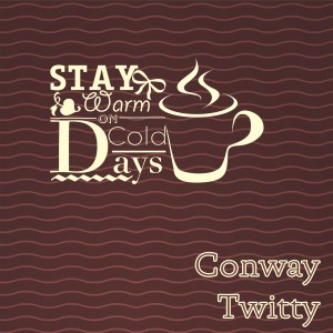 Album Stay Warm On Cold Days from Conway Twitty