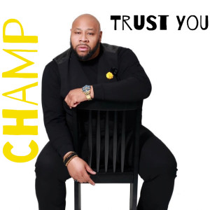 ดาวน์โหลดและฟังเพลง Trust You พร้อมเนื้อเพลงจาก Champ
