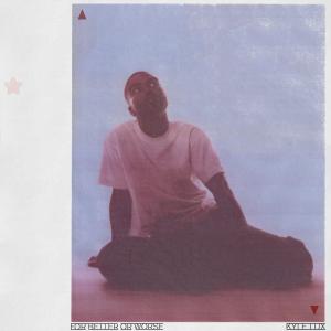 收聽Kyle Lux的For Better or Worse歌詞歌曲