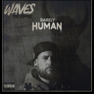 Waves The Rapper的專輯Barely Human (Explicit)