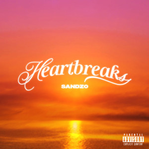 Sandzo的專輯Heartbreaks (Explicit)